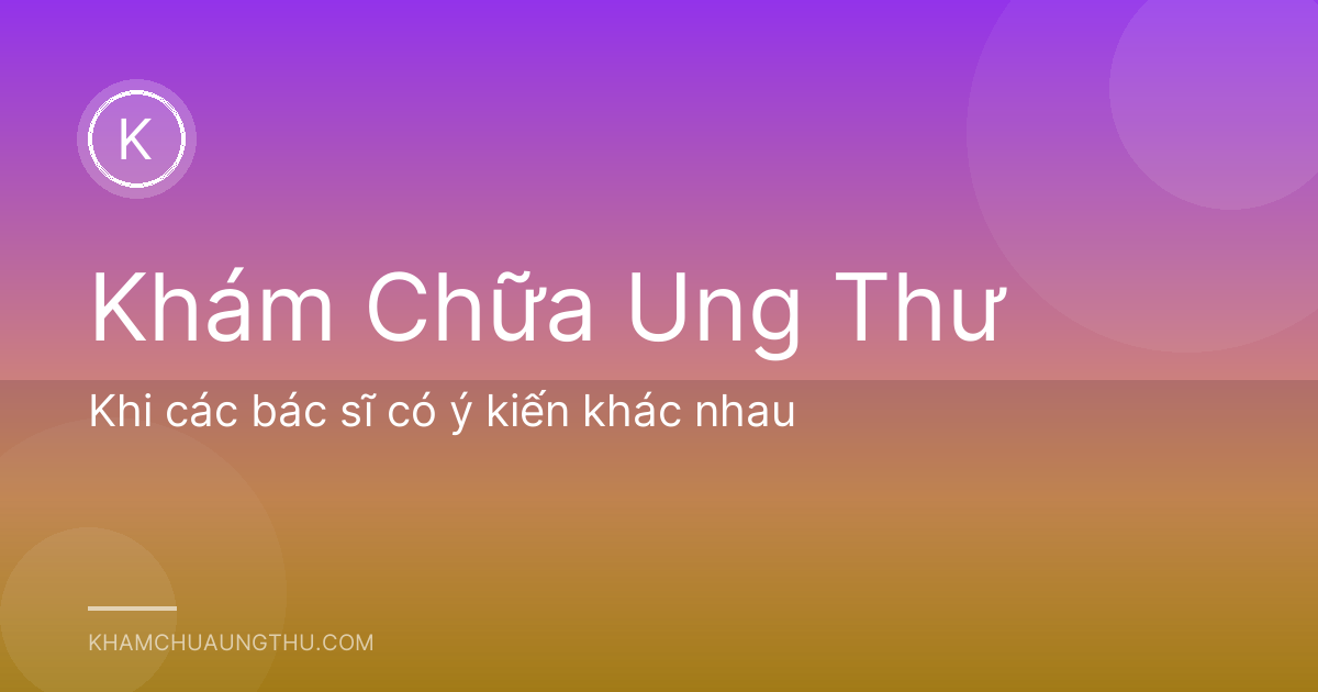 Khi các bác sĩ có ý kiến khác nhau