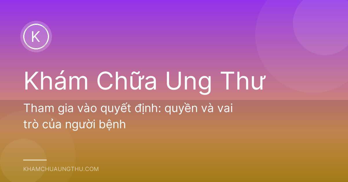 Tham gia vào quyết định: quyền và vai trò của người bệnh